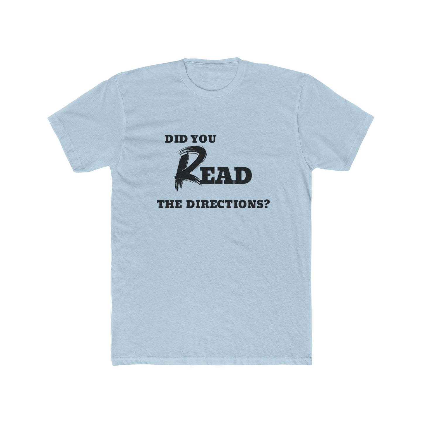 Funny Cotton Crew Tee - Did You Read the Directions? Unisex T-Shirt, Gift for Teachers, Casual Wear, Humor Tee, Everyday Shirts