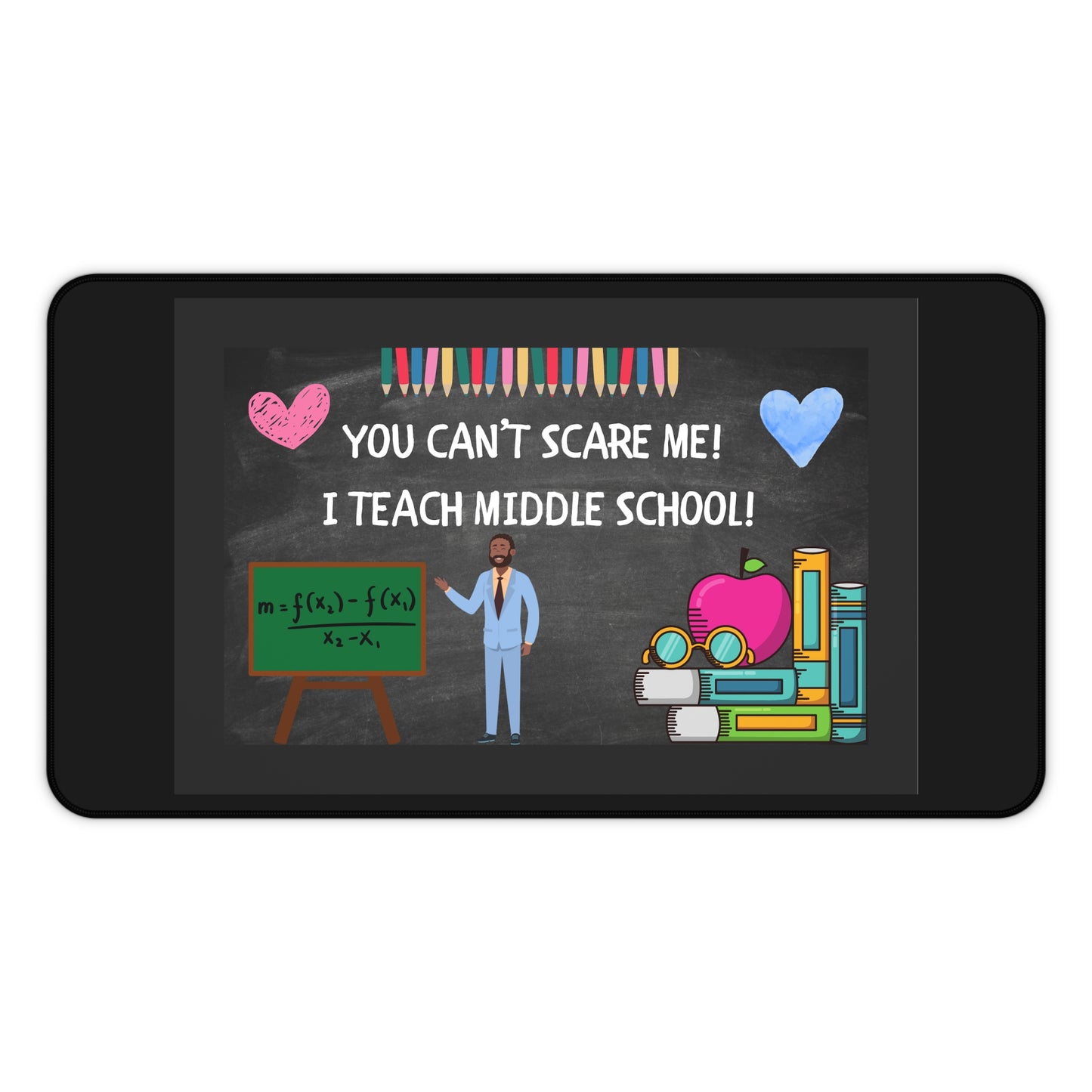 Funny Teacher Desk Mat, You Can't Scare Me I Teach Middle School, Gift for Educators, Classroom Decor, Teacher Appreciation, Back to School