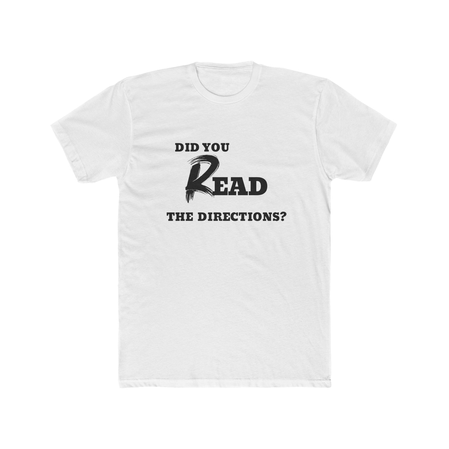 Funny Cotton Crew Tee - Did You Read the Directions? Unisex T-Shirt, Gift for Teachers, Casual Wear, Humor Tee, Everyday Shirts