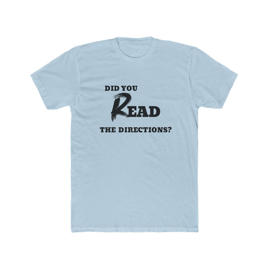 Funny Cotton Crew Tee - Did You Read the Directions? Unisex T-Shirt, Gift for Teachers, Casual Wear, Humor Tee, Everyday Shirts