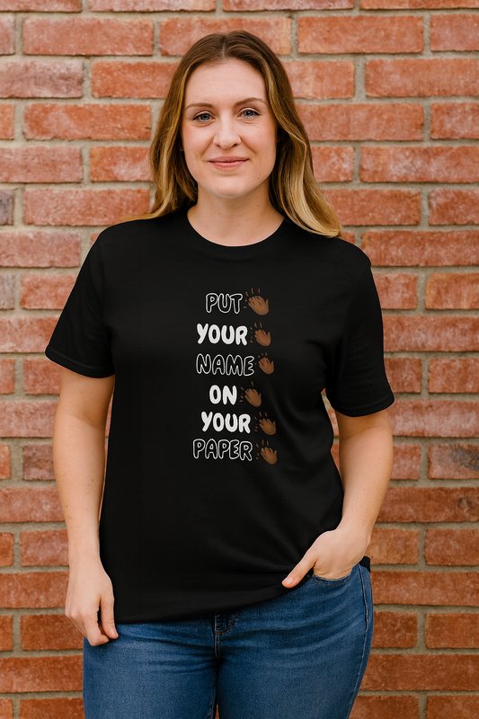 Put Your Name on Your Paper Teacher Tee, Motivational T-Shirt, Unisex Heavy Cotton Tee, Gift for Students, Affirmation Shirt